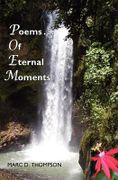 Poems . . . of Eternal Moments - Thompson, Marc D. - Virtufit Press
