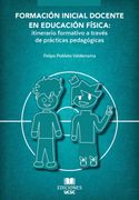 FORMACIÓN INICIAL DOCENTE EN EDUCACIÓN FÍSICA: itinerario formativo a través de prácticas pedagógica