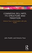 Commedia Dell'Arte, its Structure and Tradition: Antonio Fava in Conversation With John Rudlin (en Inglés)