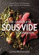 The Complete Sous Vide Cookbook: More than 175 Recipes with Tips and Techniques