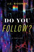 Do You Follow?: A Thriller (en Inglés)