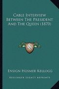 cable interview between the president and the queen (1870) (en Inglés)
