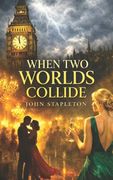 When Two Worlds Collide: Love, Dangerous Obsession, Class, Power, Dangerous, Choice, and Consequence (en Inglés)