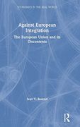 Against European Integration: The European Union and its Discontents (Economics in the Real World) (en Inglés)