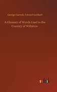 A Glossary of Words Used in the Country of Wiltshire (en Inglés)