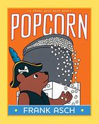 Popcorn (a Frank Asch Bear Book)