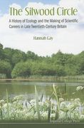 Silwood Circle, The: A History of Ecology and the Making of Scientific Careers in Late Twentieth-Century Britain