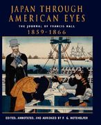 japan through american eyes: the journal of francis hall, 1859-1866