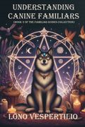 Understanding Canine Familiars (en Inglés)