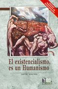 El existencialismo, es un humanismo