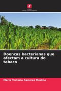 Doenças Bacterianas que Afectam a Cultura do Tabaco (en Portugués)
