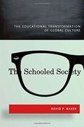 The Schooled Society: The Educational Transformation of Global Culture 