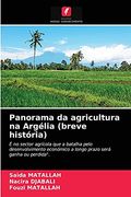 Panorama da Agricultura na Argélia (Breve História): É no Sector Agrícola que a Batalha Pelo Desenvolvimento Económico a Longo Prazo Será Ganha ou Perdida". (en Portugués)