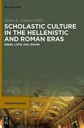 Scholastic Culture in the Hellenistic and Roman Eras Greek, Latin, and Jewish 
