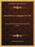 Journal De La Campagne De 1760: Entre L'Armee Du Roi Et Celle Des Allies (1761) (en Francés)