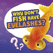 Why Don't Fish Have Eyelashes? (en Inglés)