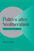 Politics After Neoliberalism Paperback: Reregulation in Mexico (Cambridge Studies in Comparative Politics) (en Inglés)