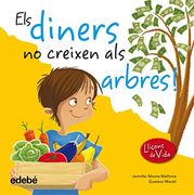 ELS DINERS NO CREIXEN ALS ÁRBRES (Leccions de vida) (en Catalán)