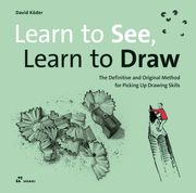 Learn to See, Learn to Draw: The Definitive and Original Method for Picking Up Drawing Skills (en Inglés)