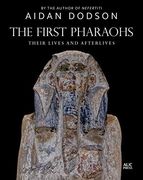 The First Pharaohs: Their Lives and Afterlives (en Inglés)