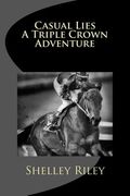 Casual Lies-A Triple Crown Adventure