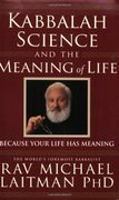 kabbalah, science and the meaning of life,because your life has meaning