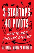 3 Startups, 40 Pivots: How to Not F*cking Give Up (en Inglés)