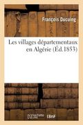 Les Villages Départementaux En Algérie (en Francés)