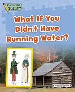 What If You Didn't Have Running Water? (en Inglés)
