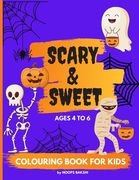 Scary and Sweet Colouring Book: Trick or Treat: Halloween coloring book for kids age 4 - 6. Hours of fun with scary tricks and sweet treats to keep th (en Inglés)