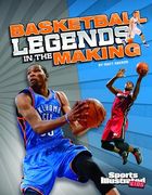 Basketball Legends in the Making de Matt Doeden(Capstone pr)