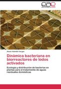 Dinámica Bacteriana en Biorreactores de Lodos Activados: Ecología y Distribución de Bacterias en Plantas Para el Tratamiento de Aguas Residuales Domésticas