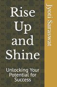 Rise Up and Shine: Unlocking Your Potential for Success (en Inglés)