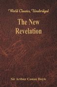 The New Revelation (World Classics, Unabridged) (en Inglés)