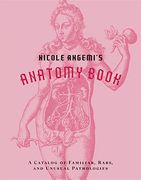 Nicole Angemi'S Anatomy Book: A Catalog of Familiar, Rare, and Unusual Pathologies (en Inglés)