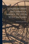 European Arms and Armour, Mainly XV, XVI & XVII Centuries (en Inglés)