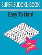 Super sudoku Book Easy to Hard for Adults: 500+ Different level puzzles with solutions (en Inglés)