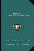 thulia: a tale of the antarctic (1843) (en Inglés)