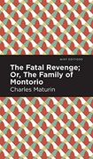 Fatal Revenge; Or, the Family of Montorio (Mint Editions) 