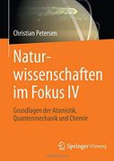 Naturwissenschaften im Fokus iv: Grundlagen der Atomistik, Quantenmechanik und Chemie: 4 (en Alemán)