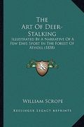 the art of deer-stalking: illustrated by a narrative of a few days sport in the forest of atholl (1838) (en Inglés)