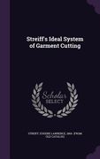 Streiff's Ideal System of Garment Cutting (en Inglés)