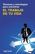 Técnicas Y Estrategias Para Encontrar El Trabajo de Tu Vida