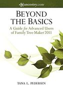 Beyond the Basics: A Guide for Advanced Users of Family Tree Maker 2011 (en Inglés)