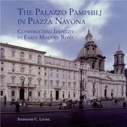 The Palazzo Pamphilj in Piazza Navona: Constructing Identity in Early Modern Rome (en Inglés)