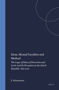 Ideas, Mental Faculties and Method: The Logic of Ideas of Descartes and Locke and Its Reception in the Dutch Republic, 1630-1750