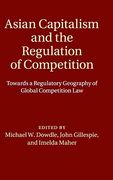 Asian Capitalism and the Regulation of Competition: Towards a Regulatory Geography of Global Competition law (en Inglés)