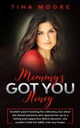 Mommy's Got You, Honey: Scarlett wasn't looking for a Mommy, but when she found someone who opened her up to a loving and supportive MDLG dyna