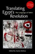 Translating Egyptas Revolution: The Language of Tahrir (en Inglés)