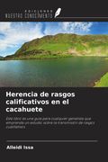 Herencia de rasgos calificativos en el cacahuete. Este libro es una guía para cualquier genetista que emprenda un estudio sobre la transmisión de rasgos cualitativos